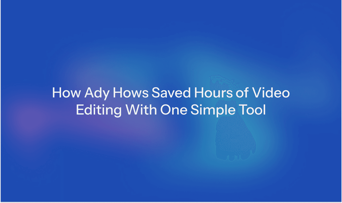 Cover Image for How Ady Hows Saved Hours of Video Editing With One Simple Tool