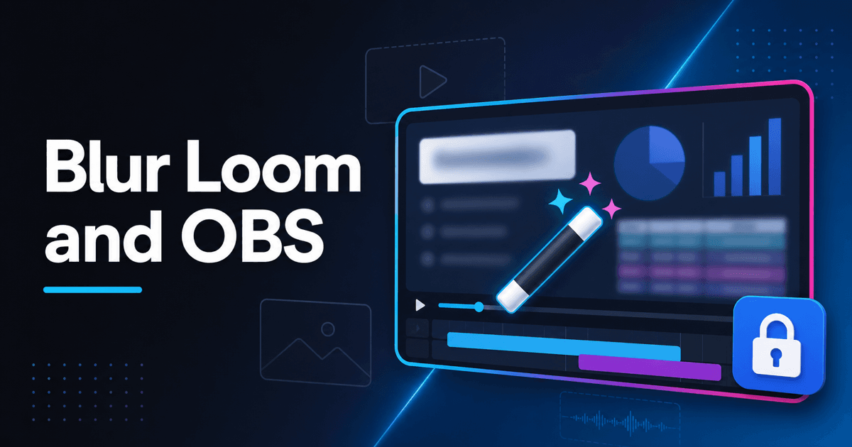 How to Blur Sensitive Information in Loom and OBS Recordings