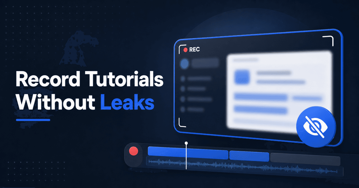 How to Record a Tutorial Without Leaking Personal Information