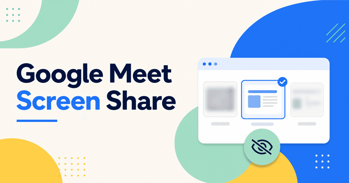 How to Share Your Screen on Google Meet (Without Sharing Your Whole Screen)