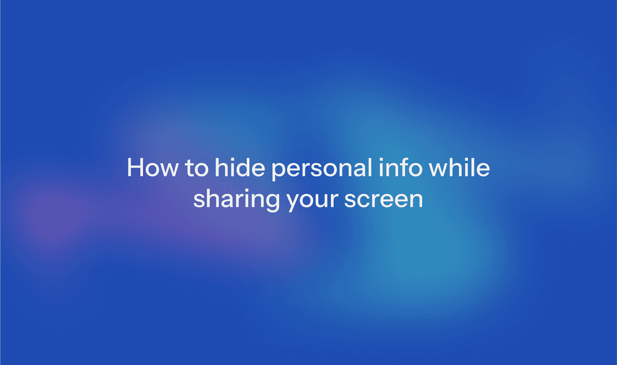 Cover Image for How to hide personal info while sharing your screen